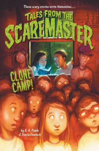 Clone Camp! (Tales from the Scaremaster Series #3)