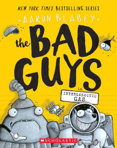 The Bad Guys in Intergalactic Gas (The Bad Guys Series #5)