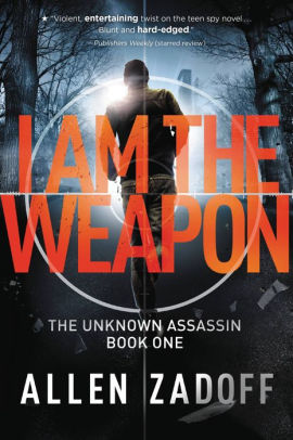 I Am the Weapon (Unknown Assassin Series #1)