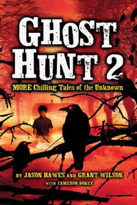 Ghost Hunt 2: MORE Chilling Tales of the Unknown