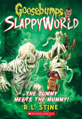 The Dummy Meets the Mummy! (Goosebumps SlappyWorld Series #8)