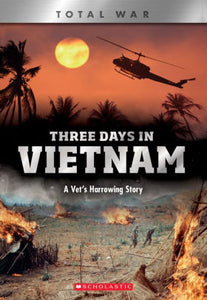 Three Days in Vietnam (X Books: Total War): A Vet's Harrowing Story