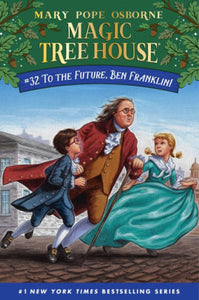 To the Future, Ben Franklin! (Magic Tree House Series #32)