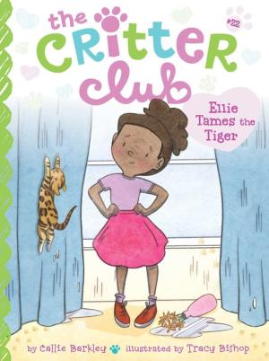 Ellie Tames the Tiger (Critter Club Series #22)