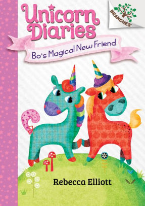 Bo's Magical New Friend (Unicorn Diaries Series #1)