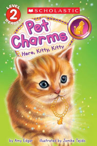 Here, Kitty, Kitty (Scholastic Reader, Level 2: Pet Charms #3)