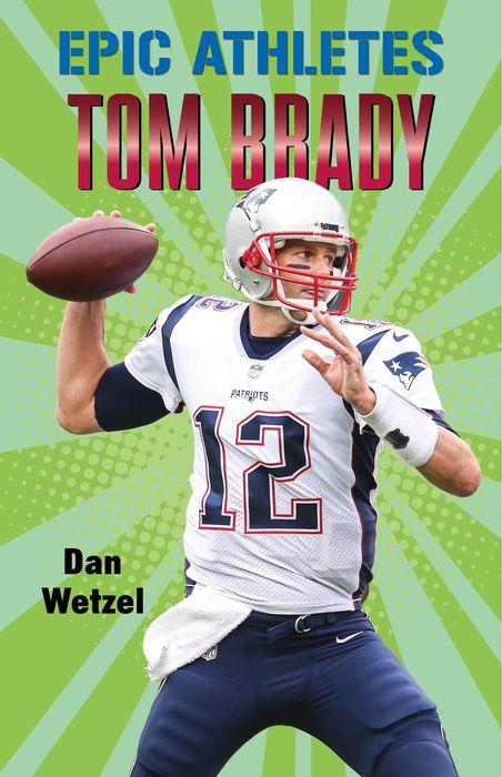 Tom Brady (Epic Athletes Series #4)