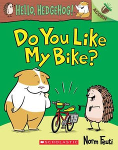 Do You Like My Bike? (Hello, Hedgehog! Series #1)